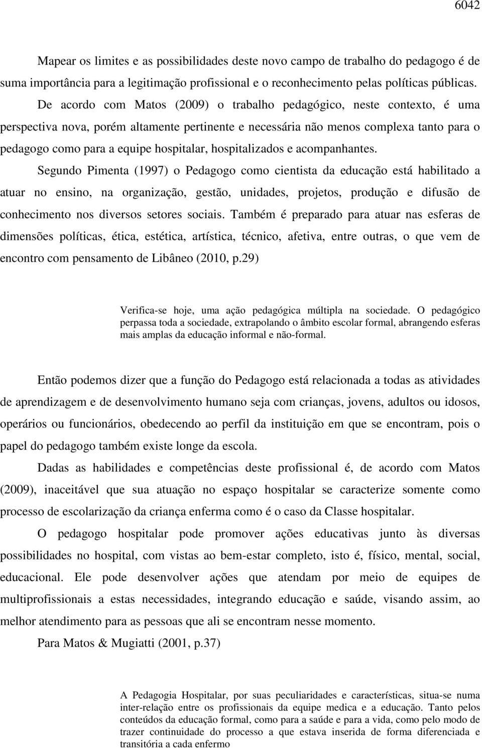 hospitalar, hospitalizados e acompanhantes.