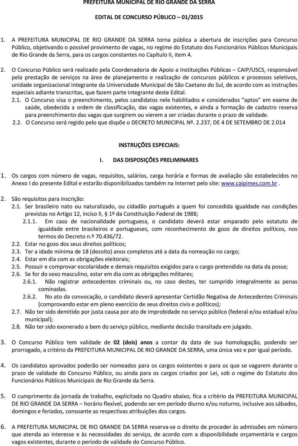 Municipais de Rio Grande da Serra, para os cargos constantes no Capítulo II, item 4. 2.
