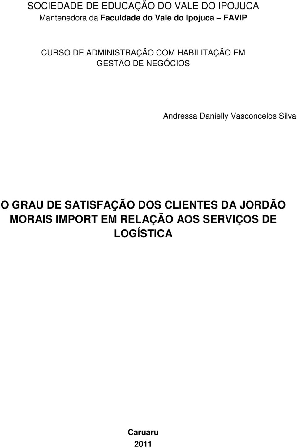 NEGÓCIOS Andressa Danielly Vasconcelos Silva O GRAU DE SATISFAÇÃO DOS