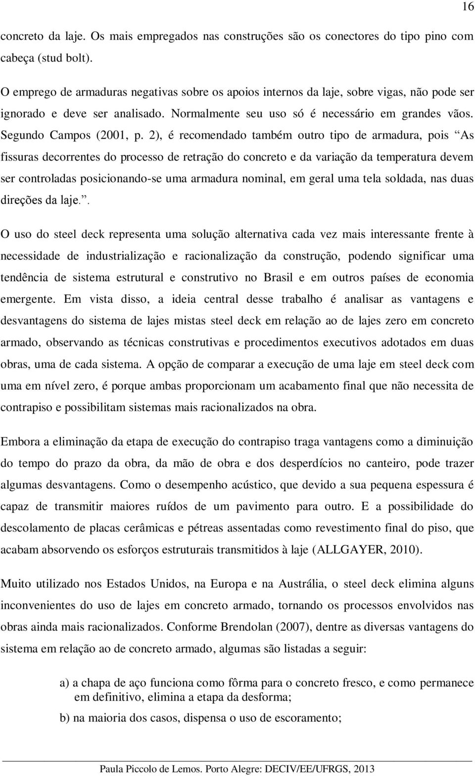 Segundo Campos (2001, p.