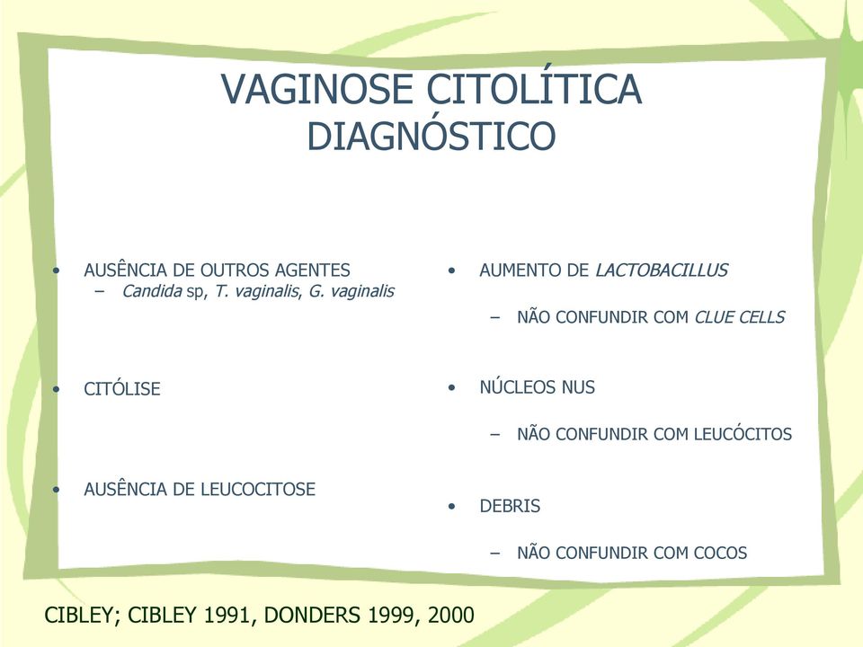 vaginalis AUMENTO DE LACTOBACILLUS NÃO CONFUNDIR COM CLUE CELLS CITÓLISE