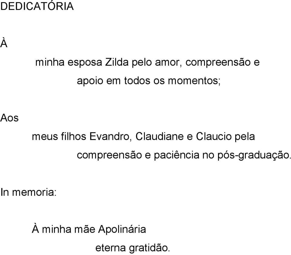 Claudiane e Claucio pela compreensão e paciência no