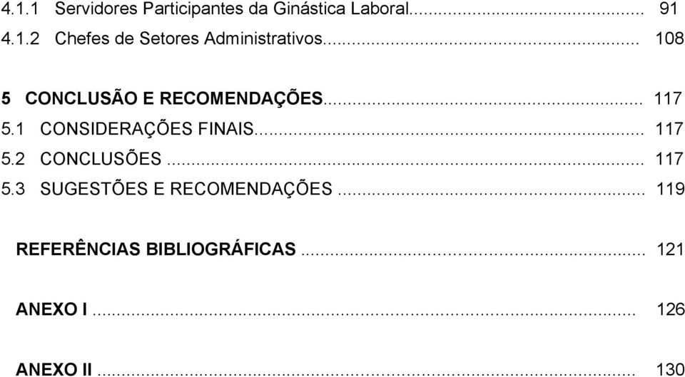 .. 117 5.3 SUGESTÕES E RECOMENDAÇÕES... 119 REFERÊNCIAS BIBLIOGRÁFICAS.