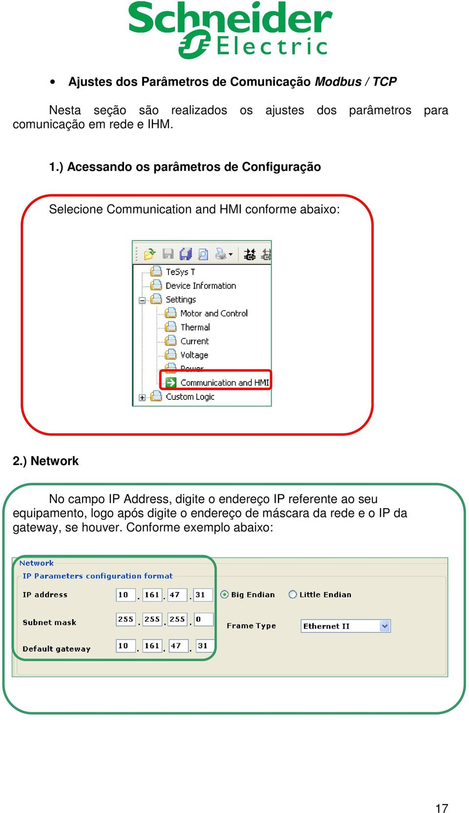 ) Acessando os parâmetros de Configuração Selecione Communication and HMI conforme abaixo: 2.
