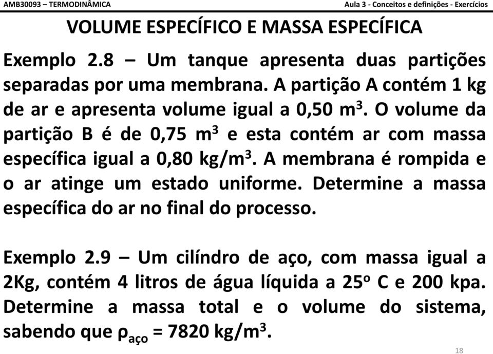 O volume da partição B é de 0,75 m 3 e esta contém ar com massa específica igual a 0,80 kg/m 3.