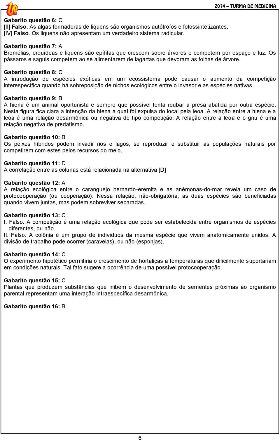 Os pássaros e saguis competem ao se alimentarem de lagartas que devoram as folhas de árvore.