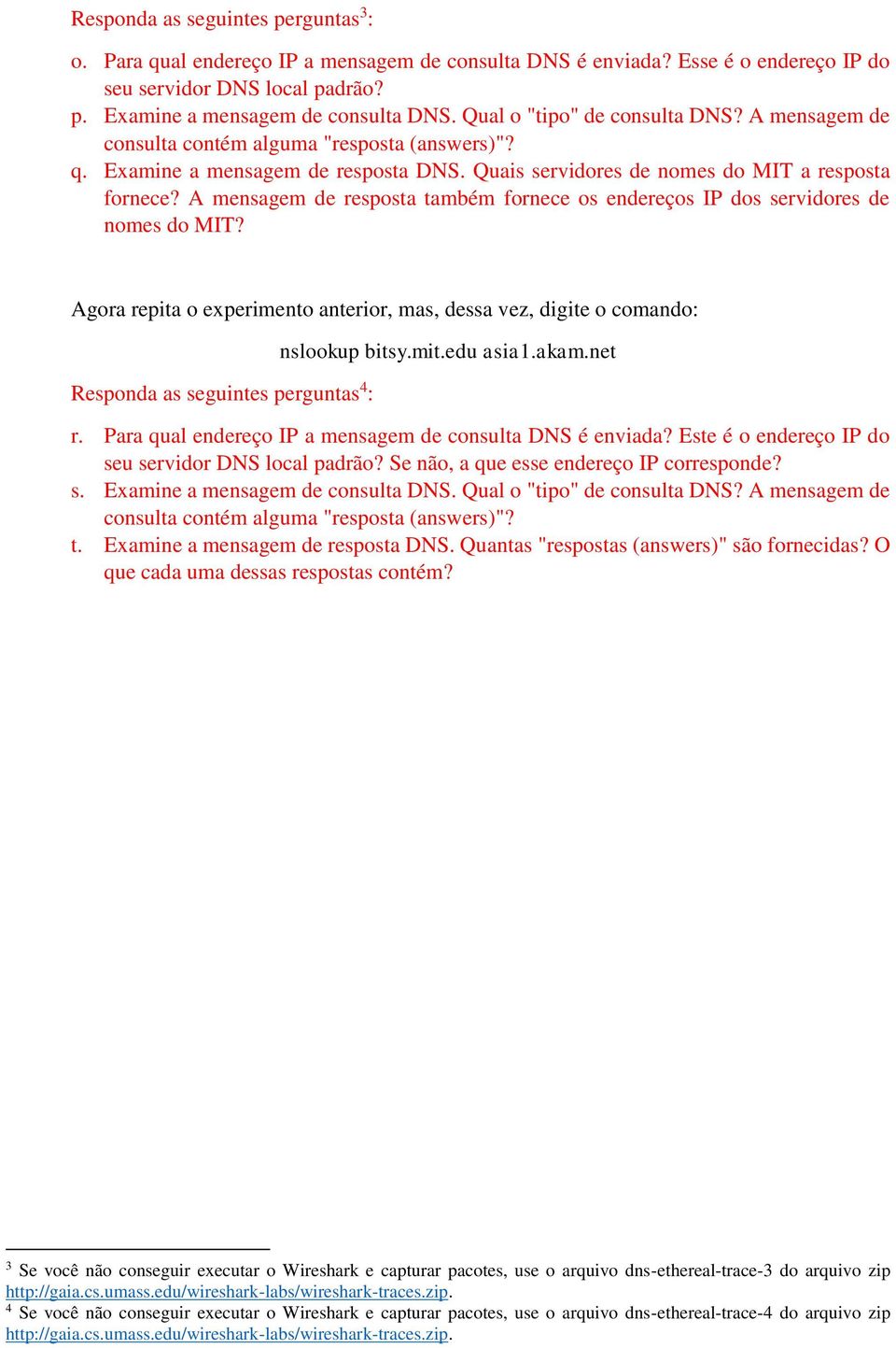 A mensagem de resposta também fornece os endereços IP dos servidores de nomes do MIT?