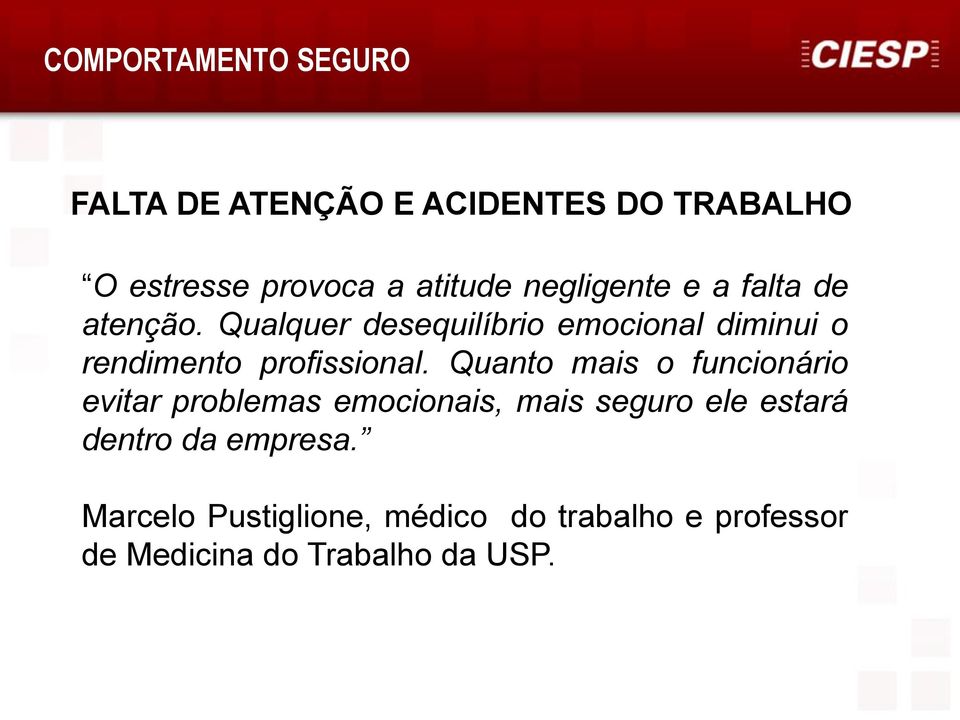 Quanto mais o funcionário evitar problemas emocionais, mais seguro ele estará dentro da