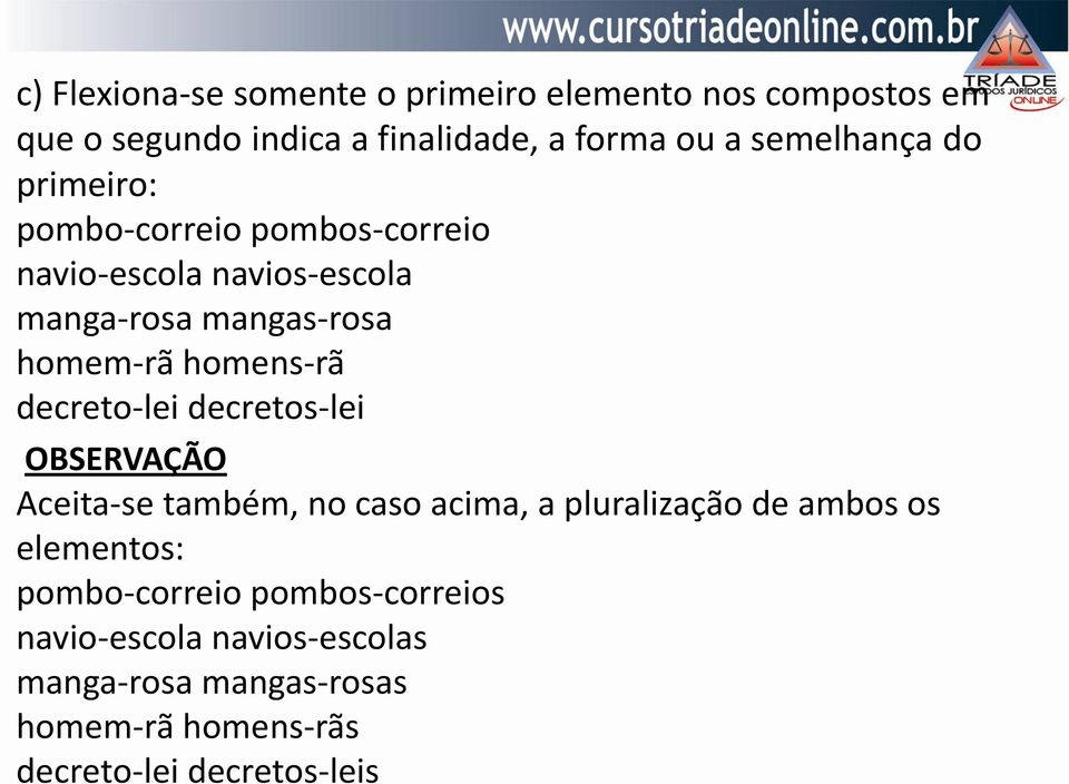 homens-rã decreto-lei decretos-lei OBSERVAÇÃO Aceita-se também, no caso acima, a pluralização de ambos os