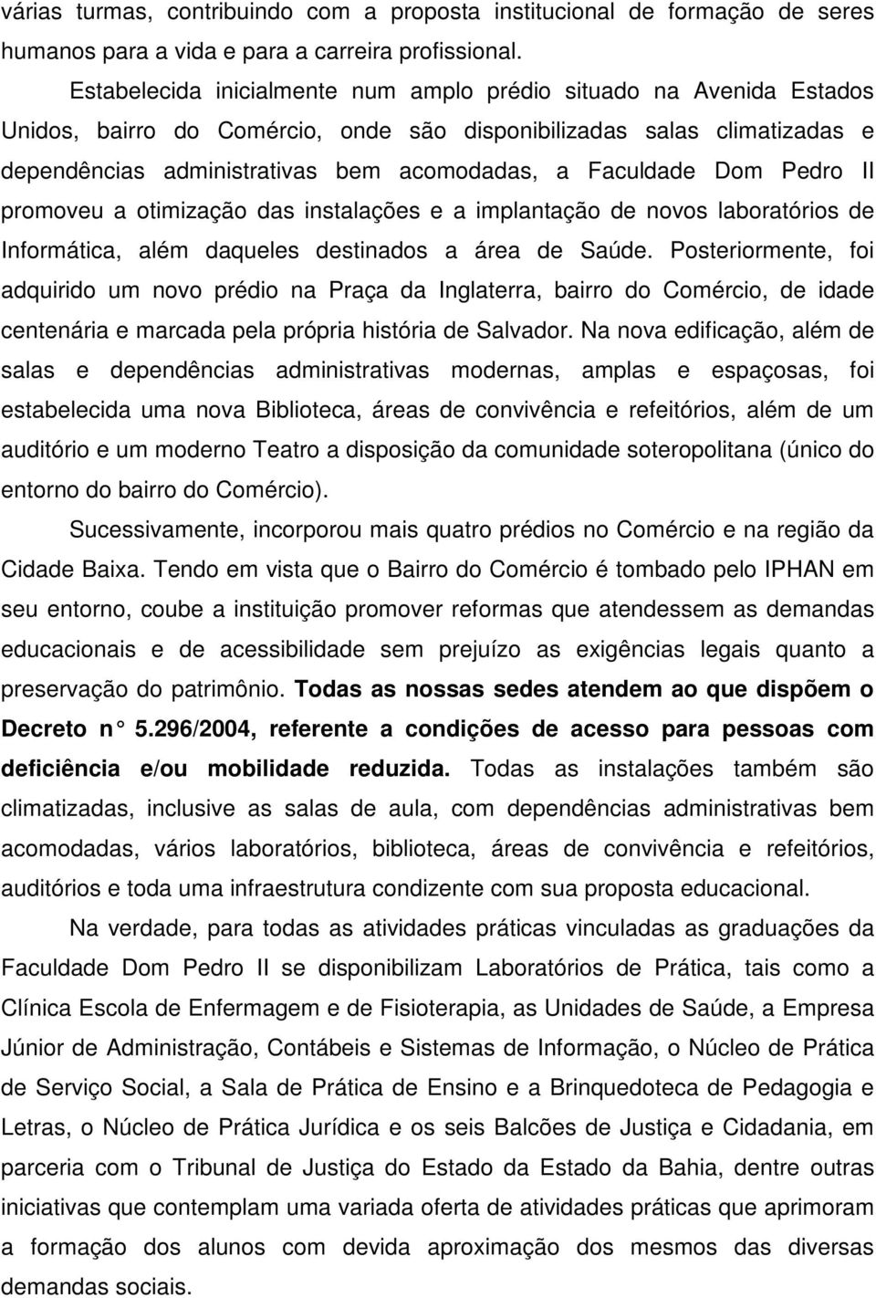 Faculdade Dom Pedro II promoveu a otimização das instalações e a implantação de novos laboratórios de Informática, além daqueles destinados a área de Saúde.