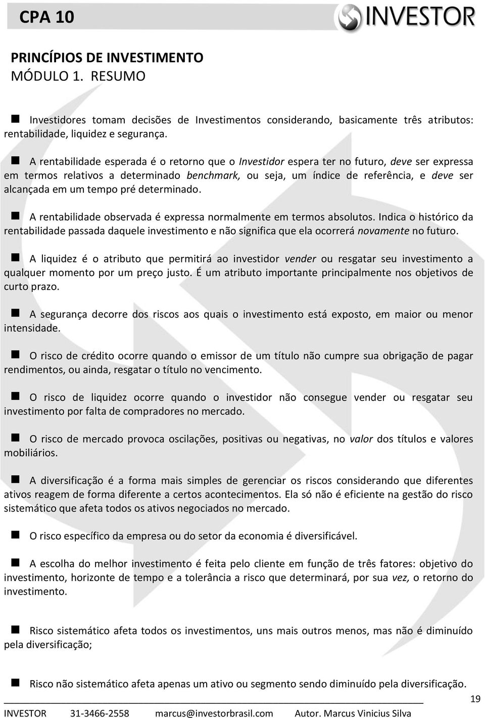 tempo pré determinado. A rentabilidade observada é expressa normalmente em termos absolutos.