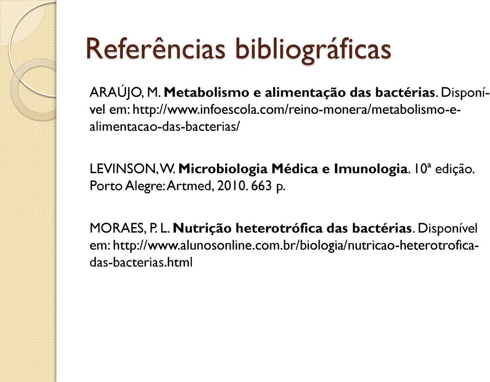 com/reino-monera/metabolismo-ealimentacao-das-bacterias/ LEVINSON, W. Microbiologia Médica e Imunologia.