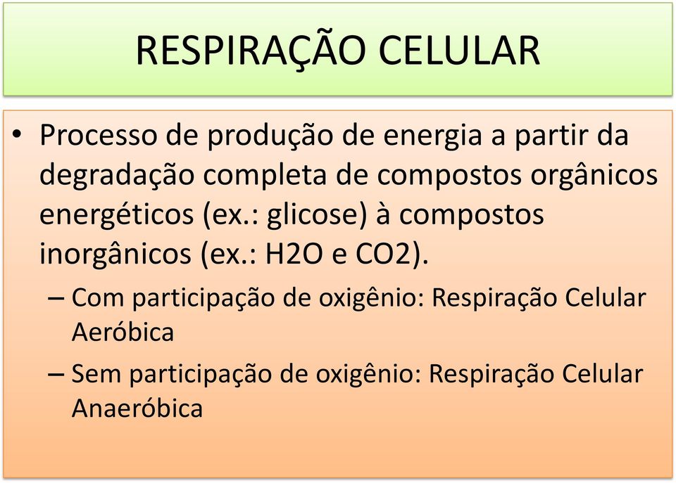 : glicose) à compostos inorgânicos (ex.: H2O e CO2).