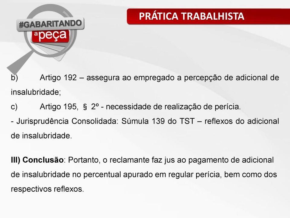 - Jurisprudência Consolidada: Súmula 139 do TST reflexos do adicional de insalubridade.