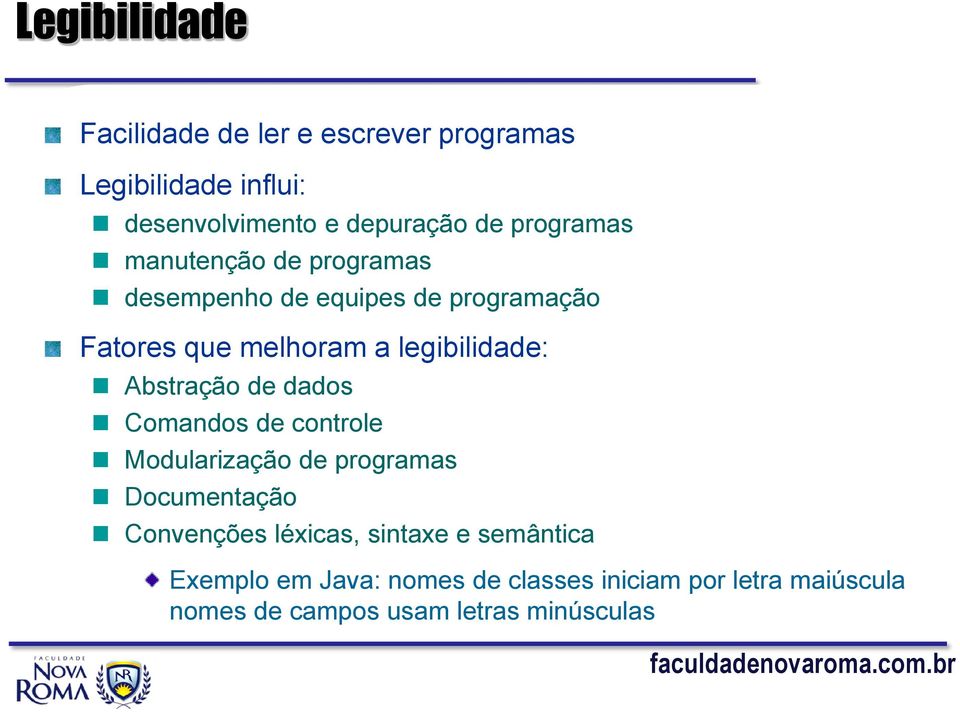 Abstração de dados Comandos de controle Modularização de programas Documentação Convenções léxicas, sintaxe