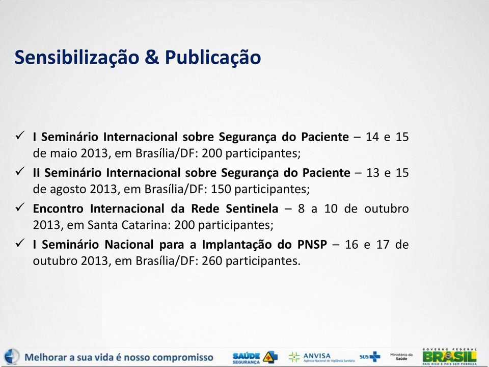 Brasília/DF: 150 participantes; Encontro Internacional da Rede Sentinela 8 a 10 de outubro 2013, em Santa Catarina:
