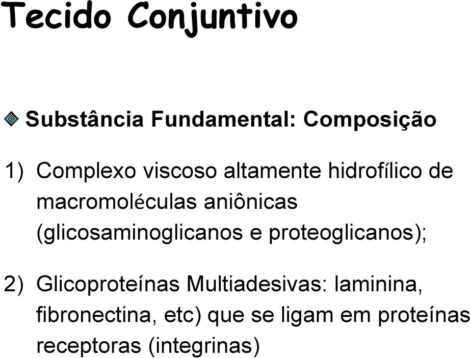 (glicosaminoglicanos e proteoglicanos); 2) Glicoproteínas