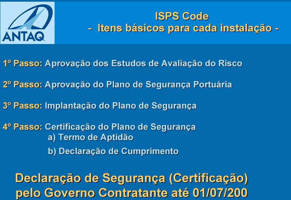 de Segurança 4º Passo: Certificação do Plano de Segurança a) Termo de Aptidão b) Declaração