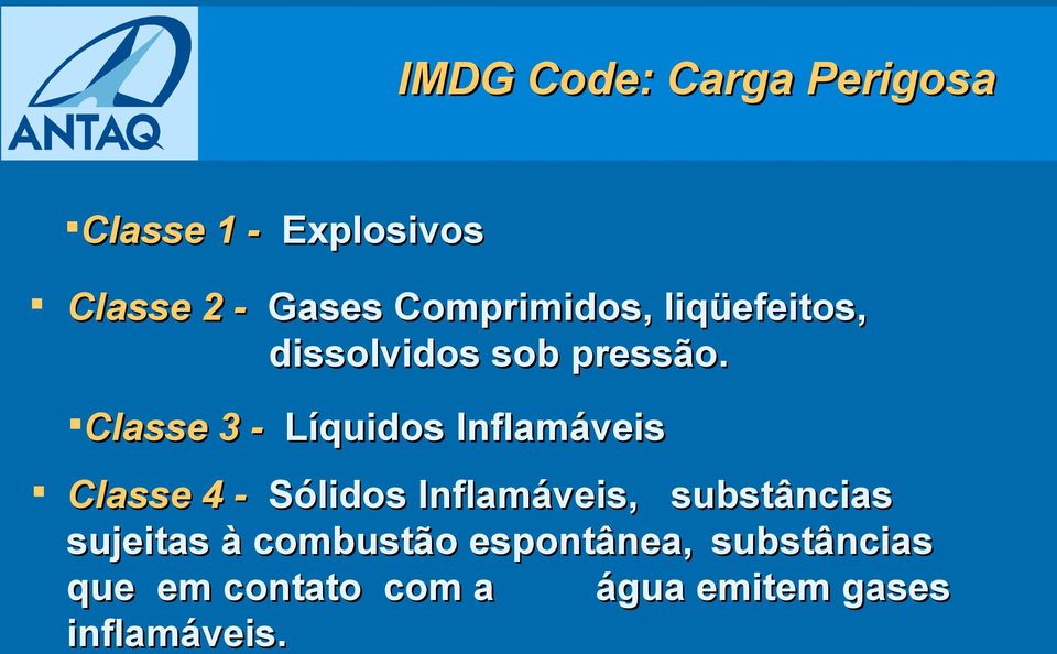 Classe 3 - Líquidos Inflamáveis Classe 4 - Sólidos Inflamáveis,