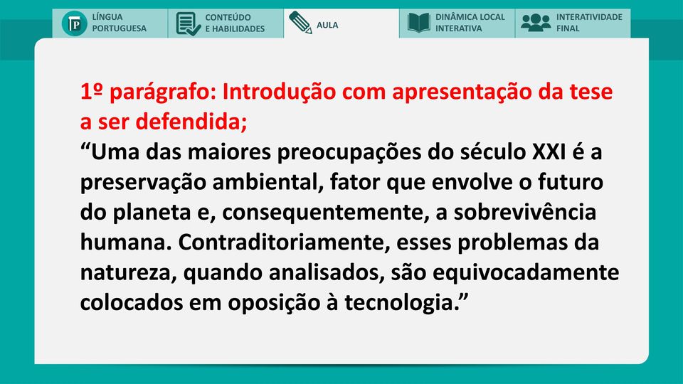 planeta e, consequentemente, a sobrevivência humana.