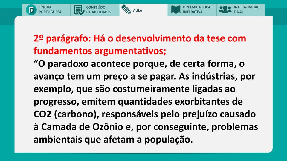 As indústrias, por exemplo, que são costumeiramente ligadas ao progresso, emitem quantidades