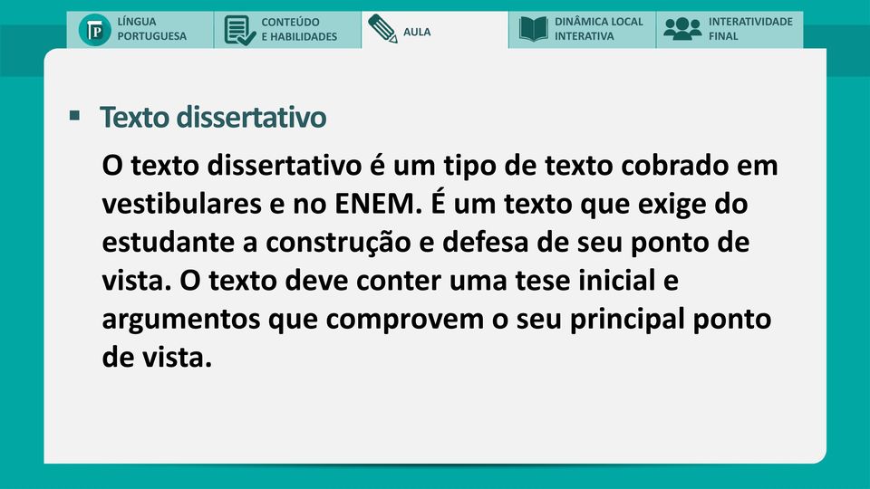 É um texto que exige do estudante a construção e defesa de seu