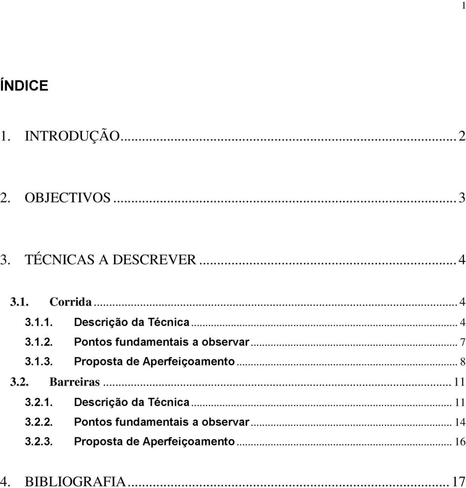 .. 8 3.2. Barreiras... 11 3.2.1. Descrição da Técnica... 11 3.2.2. Pontos fundamentais a observar.