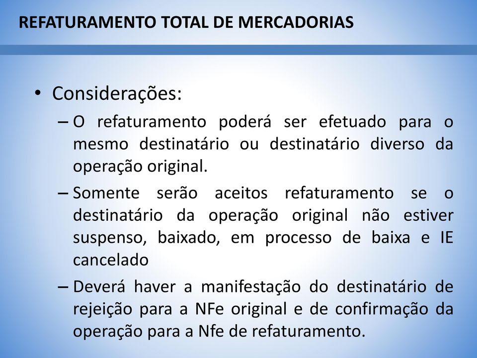 Somente serão aceitos refaturamento se o destinatário da operação original não estiver suspenso, baixado, em