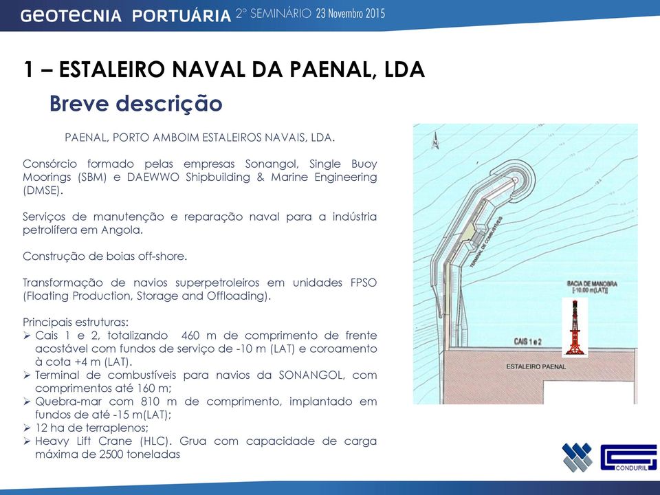 Serviços de manutenção e reparação naval para a indústria petrolífera em Angola. Construção de boias off-shore.