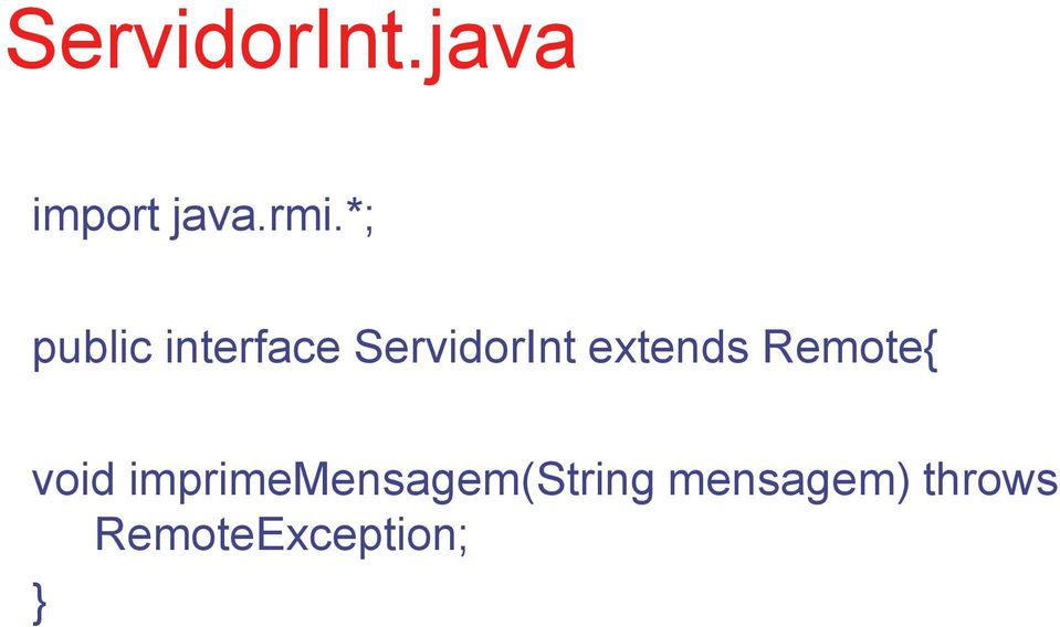extends Remote{ void