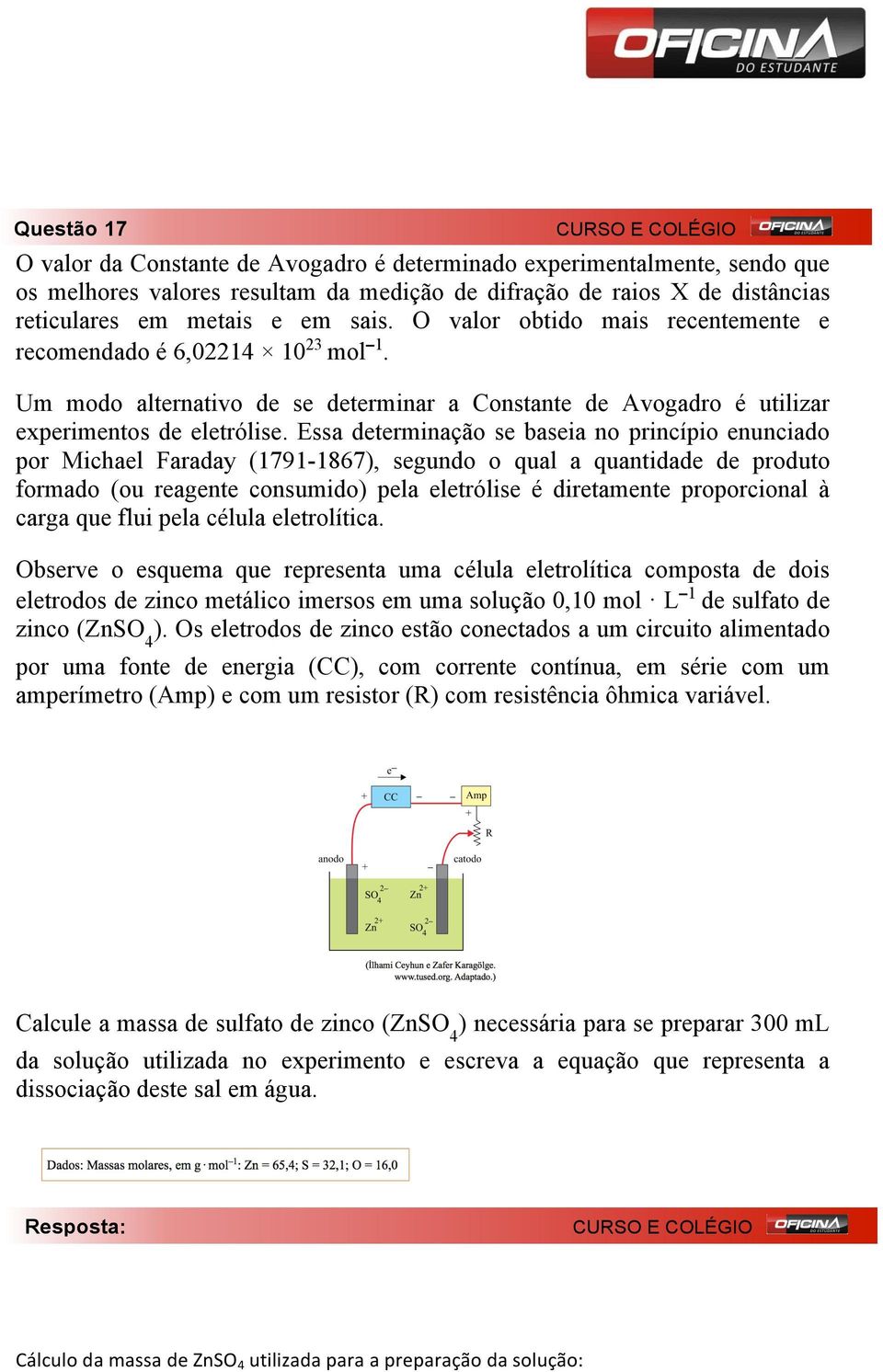 Essa determinação se baseia no princípio enunciado por Michael Faraday (1791-1867), segundo o qual a quantidade de produto formado (ou reagente consumido) pela eletrólise é diretamente proporcional à