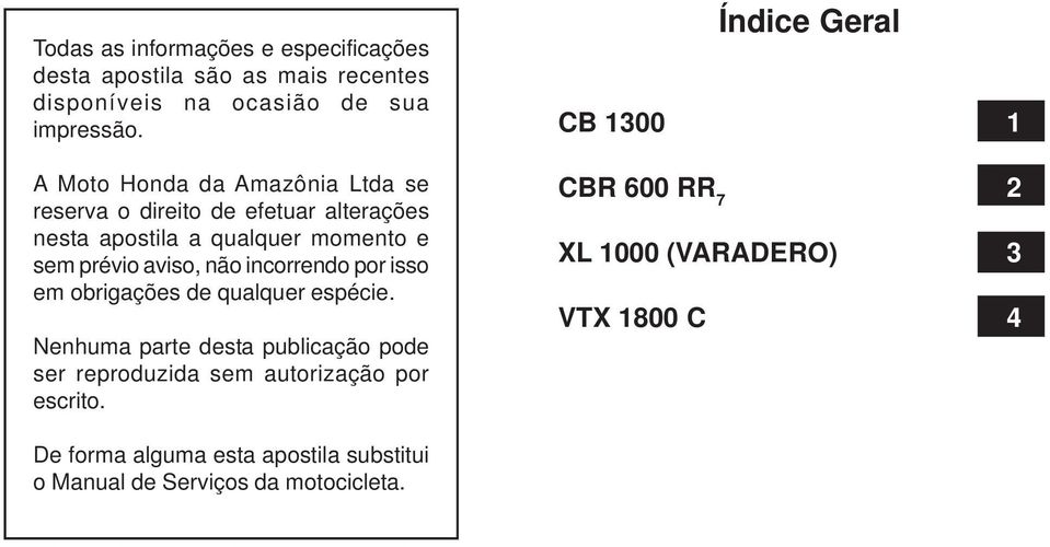 incorrendo por isso em obrigações de qualquer espécie.