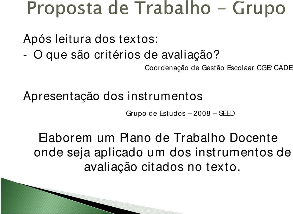 instrumentos Grupo de Estudos 2008 SEED Elaborem um Plano de