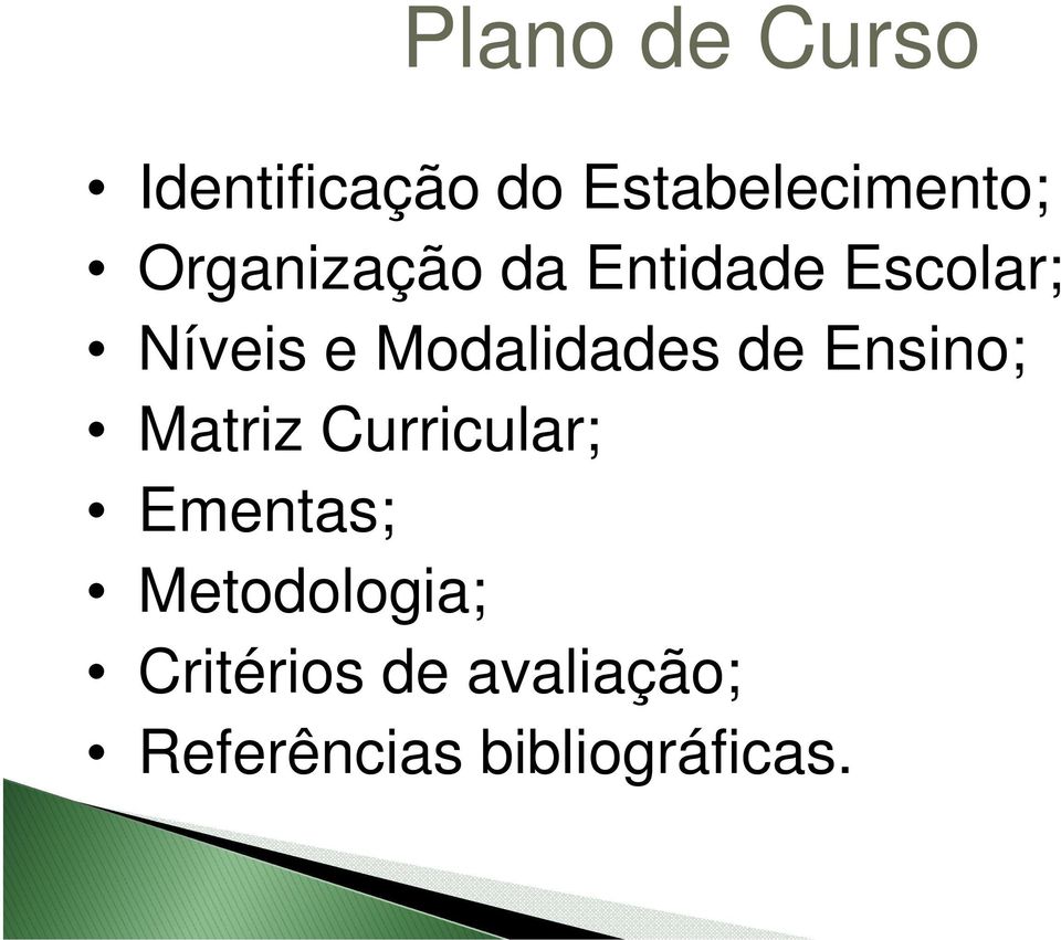 Modalidades de Ensino; Matriz Curricular; Ementas;