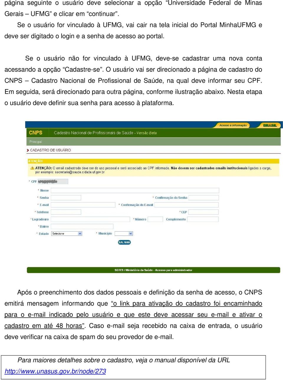 Se o usuário não for vinculado à UFMG, deve-se cadastrar uma nova conta acessando a opção Cadastre-se.