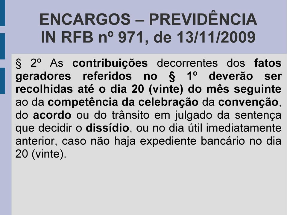 competência da celebração da convenção, do acordo ou do trânsito em julgado da sentença que