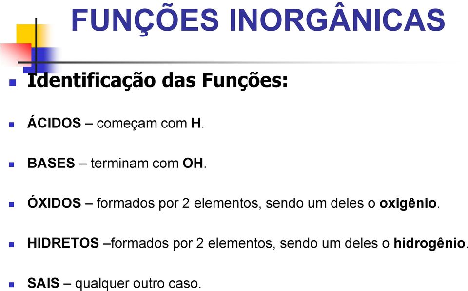 ÓXIDOS formados por 2 elementos, sendo um deles o oxigênio.