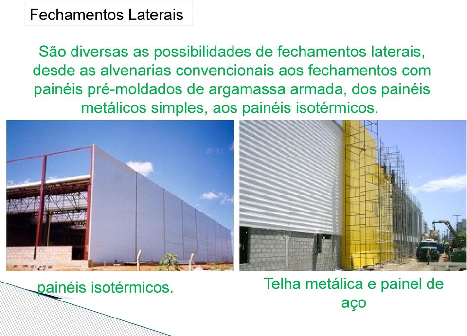 painéis pré-moldados de argamassa armada, dos painéis metálicos