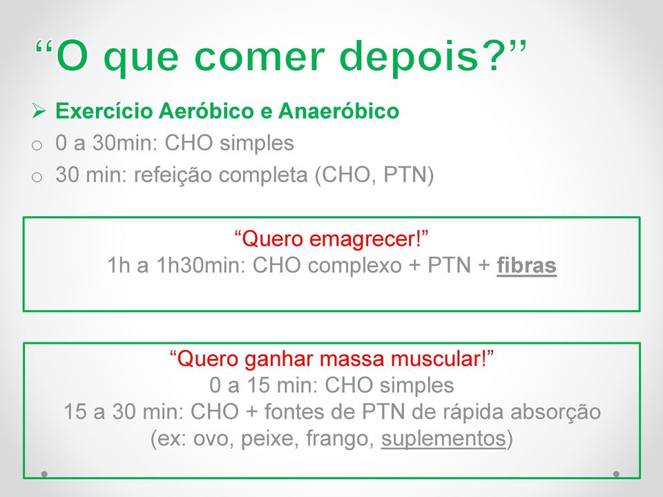 1h a 1h30min: CHO complexo + PTN + fibras Quero ganhar massa muscular!