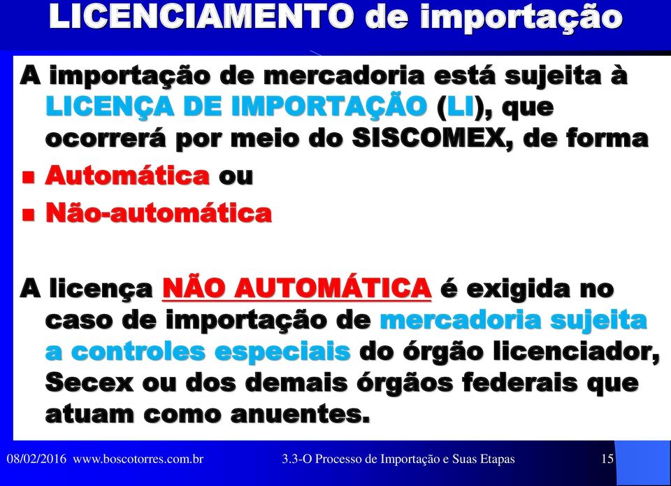 exigida no caso de importação de mercadoria sujeita a controles especiais do órgão licenciador,