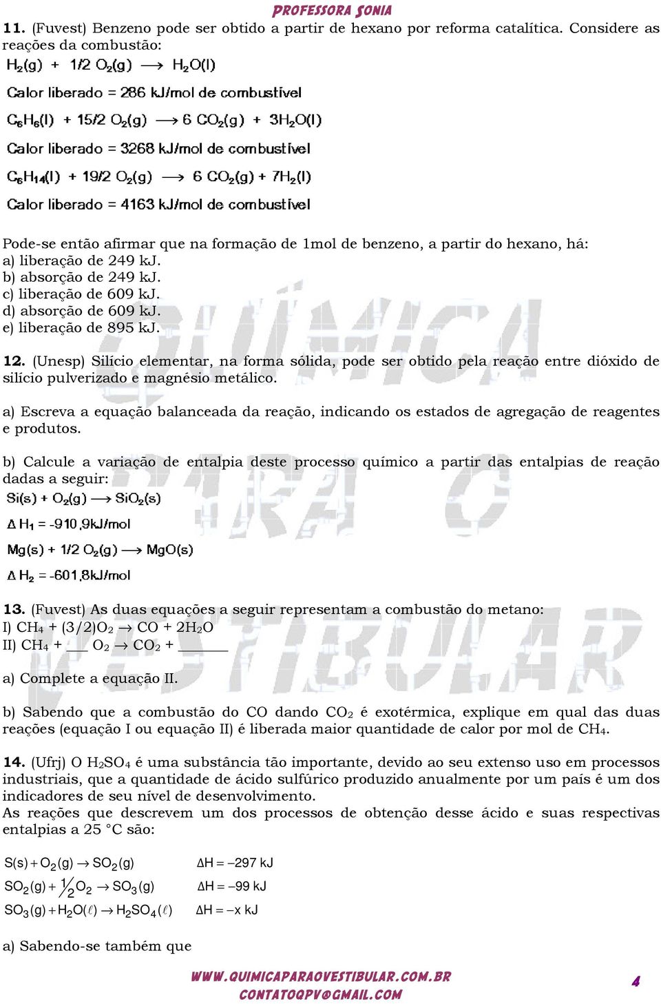 d) absorção de 609 kj. e) liberação de 895 kj. 1. (Unesp) Silício elementar, na forma sólida, pode ser obtido pela reação entre dióxido de silício pulverizado e magnésio metálico.