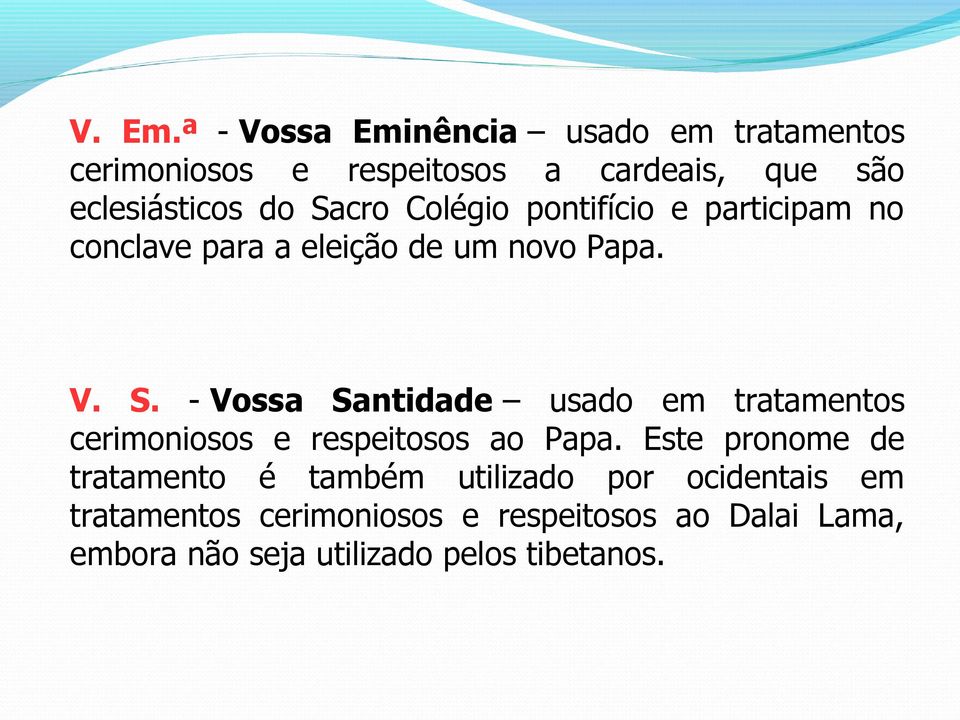 Sacro Colégio pontifício e participam no conclave para a eleição de um novo Papa. V. S.