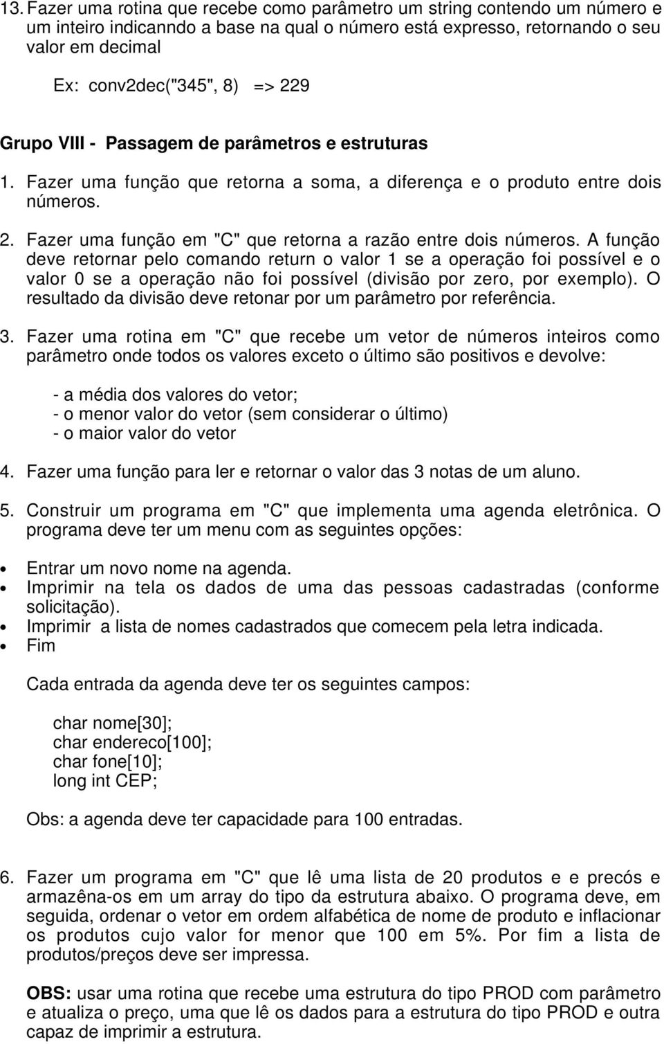 Fazer uma função em "C" que retorna a razão entre dois números.