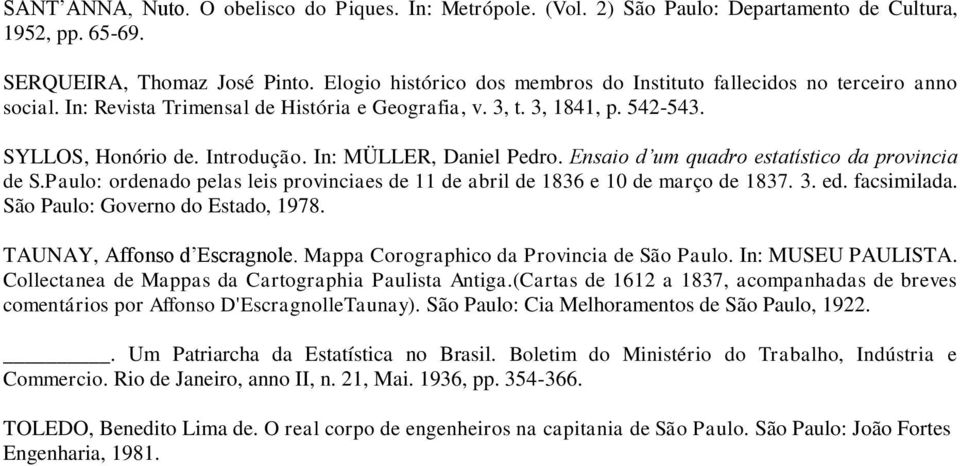 In: MÜLLER, Daniel Pedro. Ensaio d um quadro estatístico da provincia de S.Paulo: ordenado pelas leis provinciaes de 11 de abril de 1836 e 10 de março de 1837. 3. ed. facsimilada.