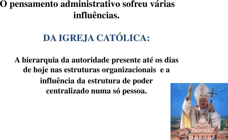 até os dias de hoje nas estruturas organizacionais e a