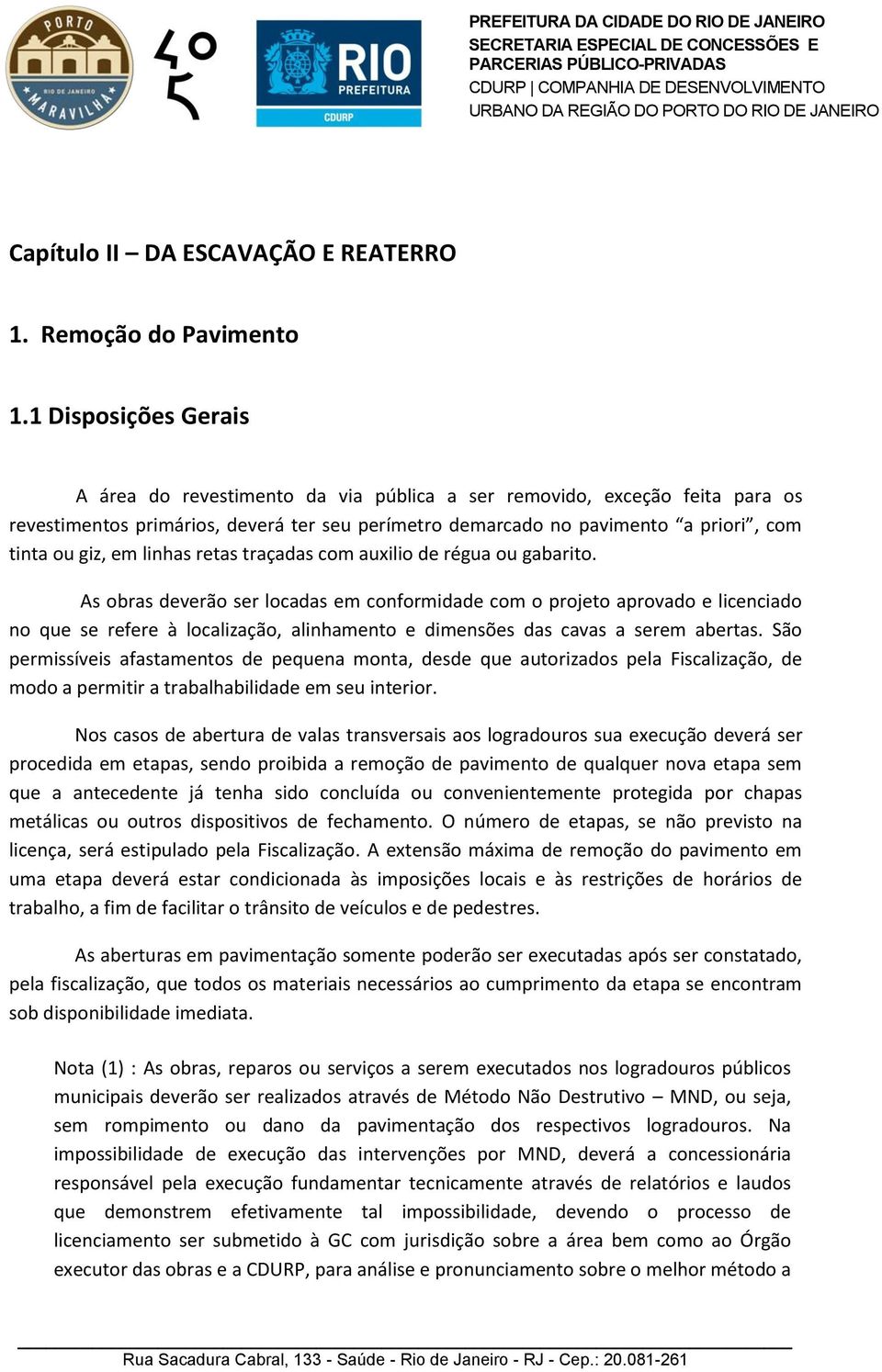 em linhas retas traçadas com auxilio de régua ou gabarito.