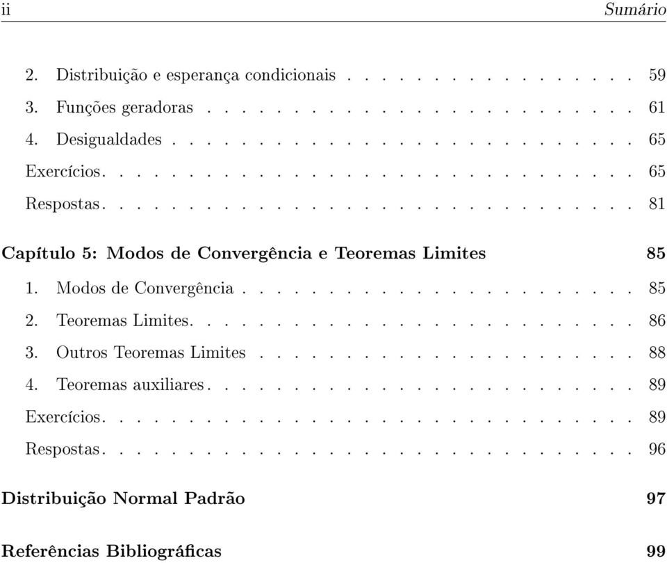 Teoremas Limites.......................... 86 3. Outros Teoremas Limites...................... 88 4. Teoremas auxiliares......................... 89 Exercícios.