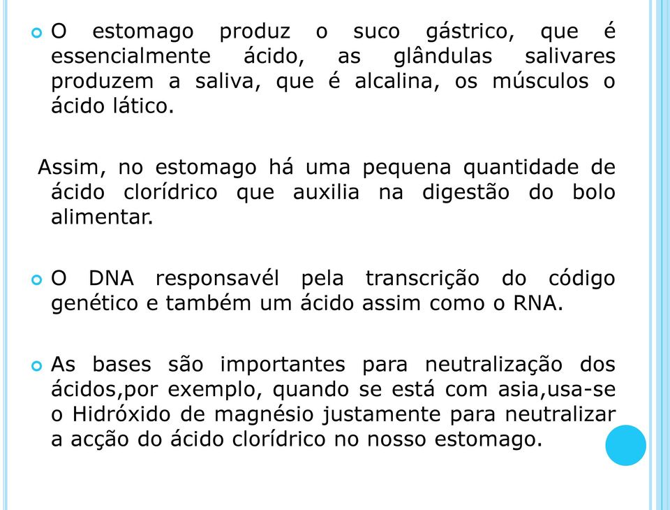 O DNA responsavél pela transcrição do código genético e também um ácido assim como o RNA.