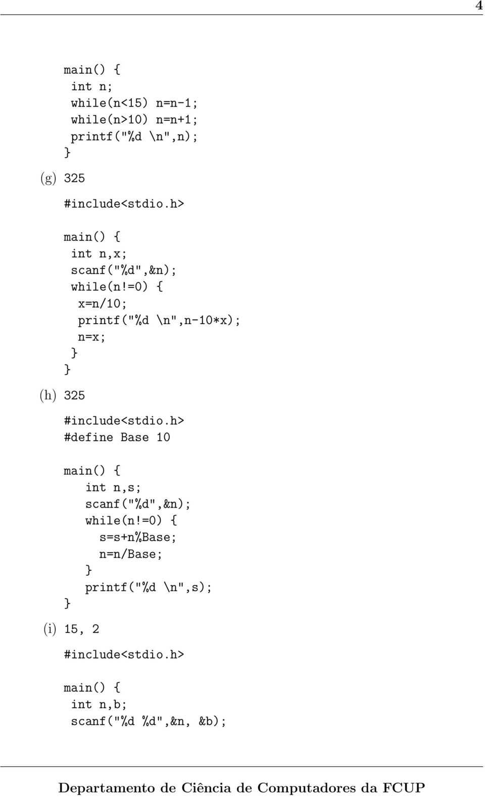 =0) { x=n/10; printf("%d \n",n-10*x); n=x; (h) 325 #define Base 10 int