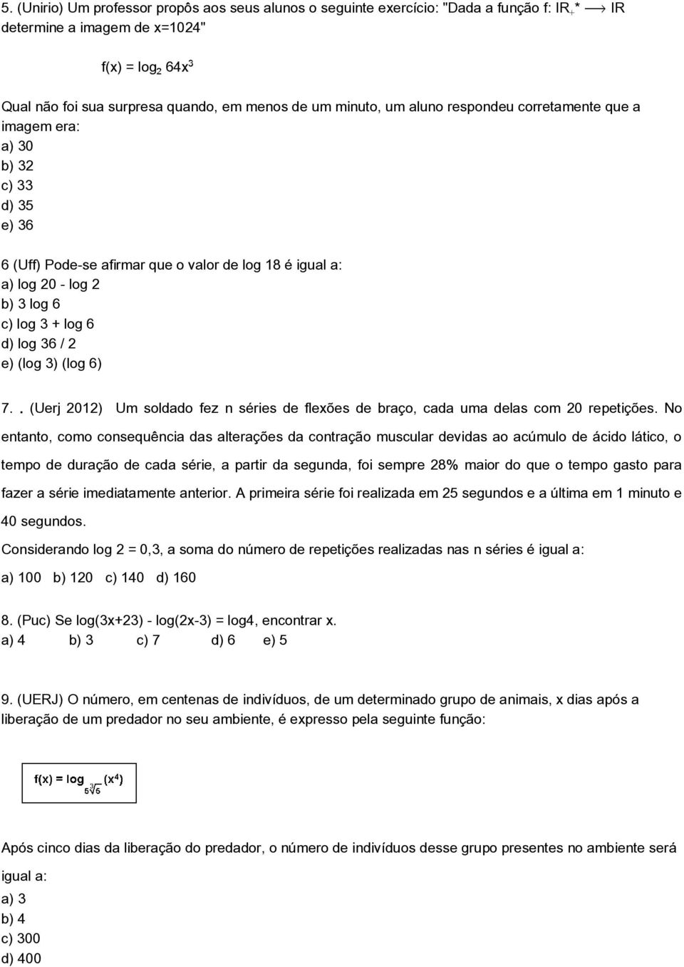 (log 3) (log 6) 7.. (Uerj 2012) Um soldado fez n séries de flexões de braço, cada uma delas com 20 repetições.